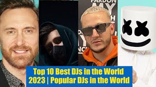 Top 10 Best DJs in the World 2023 | Popular DJs in the World