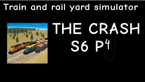 Train and rail yard simulator THE CRASH Part 4 S6