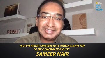 Sameer Nair | "Avoid being specifically wrong and try to be generally right." | Dial M For Films