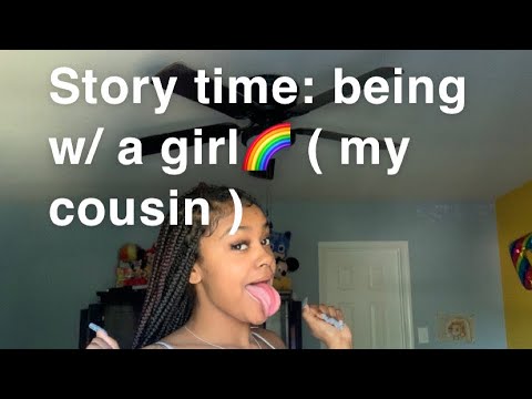 Story time: being with a girl🌈 ( my cousin) FIRST TIME - YouTube