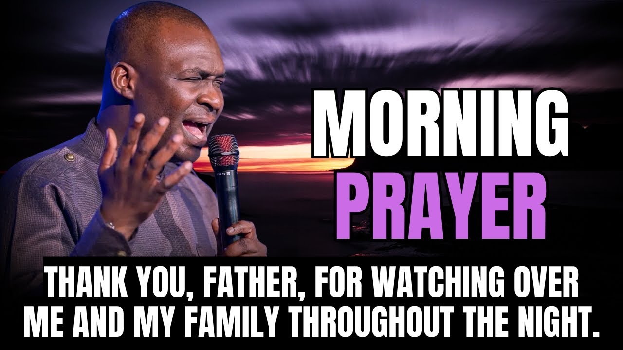 POWERFUL EARLY MORNING PRAYER TO BEGIN YOUR DAY || APOSTLE JOSHUA ...