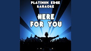 Here for You (Karaoke Version) (Originally Performed By Gorgon City)