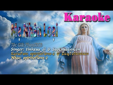 Video Karaoke Beat Tone Nữ: Mẹ Nhân Loại - PhanXiCô - youtube