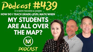 Ep439: How Do I Teach Grade-Level Math When My Students Are All Over the Map