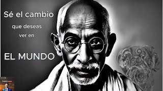 Sé el Cambio que Deseas Ver en el Mundo - Mahatma Gandhi / InspireXperience