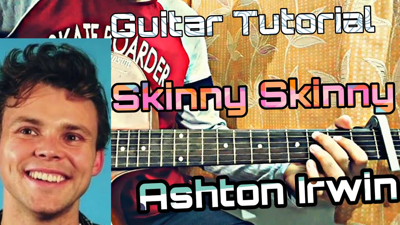 Skinny Skinny Ashton Irwin Guitar Tutorial (Lesson)+ Main