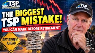 The Biggest TSP Mistake You Can Make Before Retirement