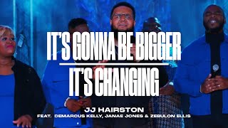 It&#39;s Gonna Be Bigger &amp; It&#39;s Changing feat. DeMarcus Kelly &amp; Janae Jones | JJ Hairston