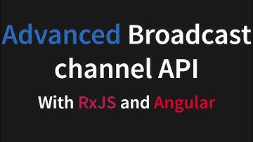 The Advanced Broadcast Channel API, with practical examples - Part 2