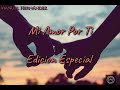 Edicion Especial - Mi Amor Por Ti   (Letra)