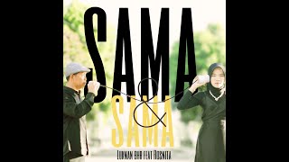 SAMA DAN SAMA LUKMAN BHR FT ROSNITA (OFFICIAL MUSIC VIDEO)