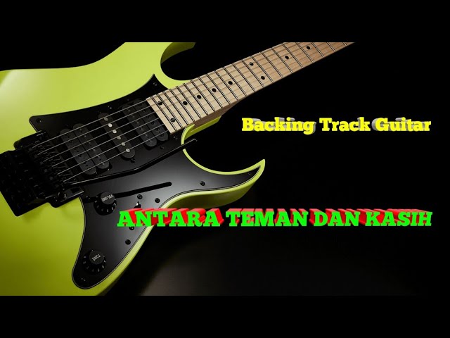 Antara Teman u0026 Kasih || Backing track Guitar || class=