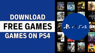 How To Download Free Games On PS4 - Full Guide