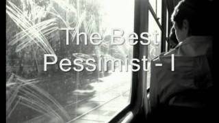 The Best Pessimist - I