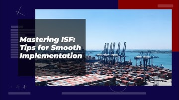 Mastering ISF: Tips for Smooth Implementation