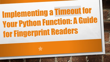 Implementing a Timeout for Your Python Function: A Guide for Fingerprint Readers