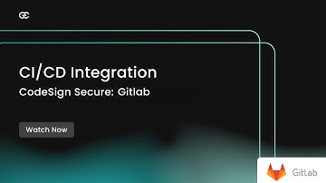 CI/CD Integration: Code Signing with Gitlab