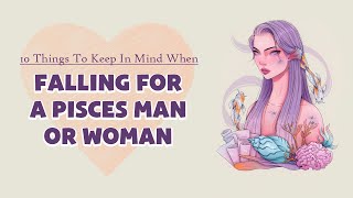 10 Things To Keep In Mind When Falling For A Pisces Man Or Woman