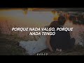 Juanes - Nada Valgo Sin Tu Amor // Letra