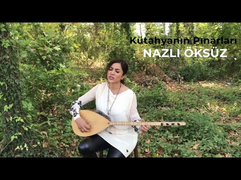 NAZLI ÖKSÜZ - Kütahyanın Pınarları [Akustik]