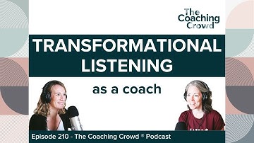 Transformational Listening as a Coach