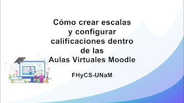 Cómo crear escalas y configurar calificaciones dentro de las Aulas Virtuales Moodle