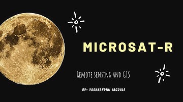 Yashnandini Jagdale - Remote sensing and GIS ( Microsat-R) / ISE 1 assignment