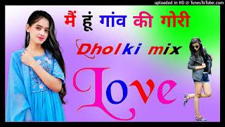 Download Lagu Main hoon gaon ki gori dj remix dholki mix bol radha bol dj song ramkishan sharma MP3