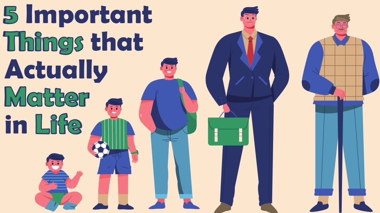 5 Important Things That Actually Matter in Life - YouTube