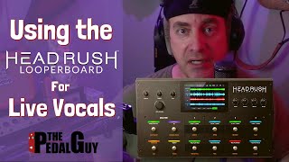 Using the HeadRush Looperboard for Live Vocals Presented by The Pedal Guy