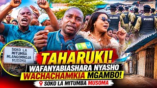 🔴TAHARUKI! WAFANYABIASHARA NYASHO WATAKA KUZICHAPA NA MGAMBO WACHACHAMAA SOKO LA MITUMBA MUSOMA