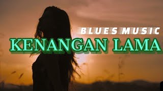 Download Lagu Blues Rock, Soul - Kenangan Lama | Blues Rock MP3