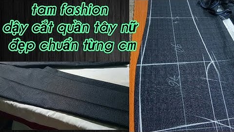 Dạy cắt quần tây nữ đẹp chuẩn nhất