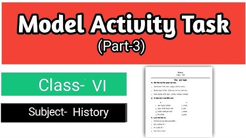Class-6 /// Model Activity Task Part 3 /// Sub- History