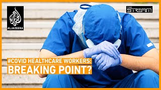 COVID-19 Delta surge: Are healthcare workers at a breaking point? | The Stream