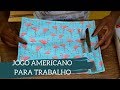 JOGO AMERICANO PARA AMBIENTE DE TRABALHO - #Façavocêmesmo