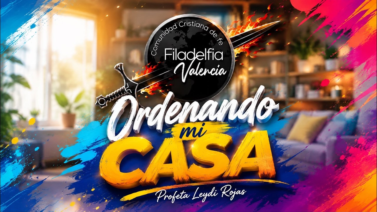 Ordenando Mi Casa - CC Filadelfia Valencia - Profeta Leidy Johana Rojas