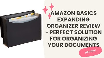 Amazon Basics Expanding Organizer Review - Perfect Solution for Organizing Your Documents