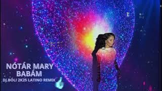 NÓTÁR MARY - BABÁM / DJ BÓLI 2K25 LATINO REMIX