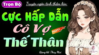 Vừa Nghe Đã Thấy Hấp Dẫn Cô Vợ Thế Thân - Full Truyện Tâm Sự Thầm Kín Đặc Sắc 2024 