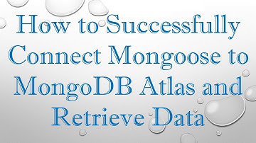 How to Successfully Connect Mongoose to MongoDB Atlas and Retrieve Data