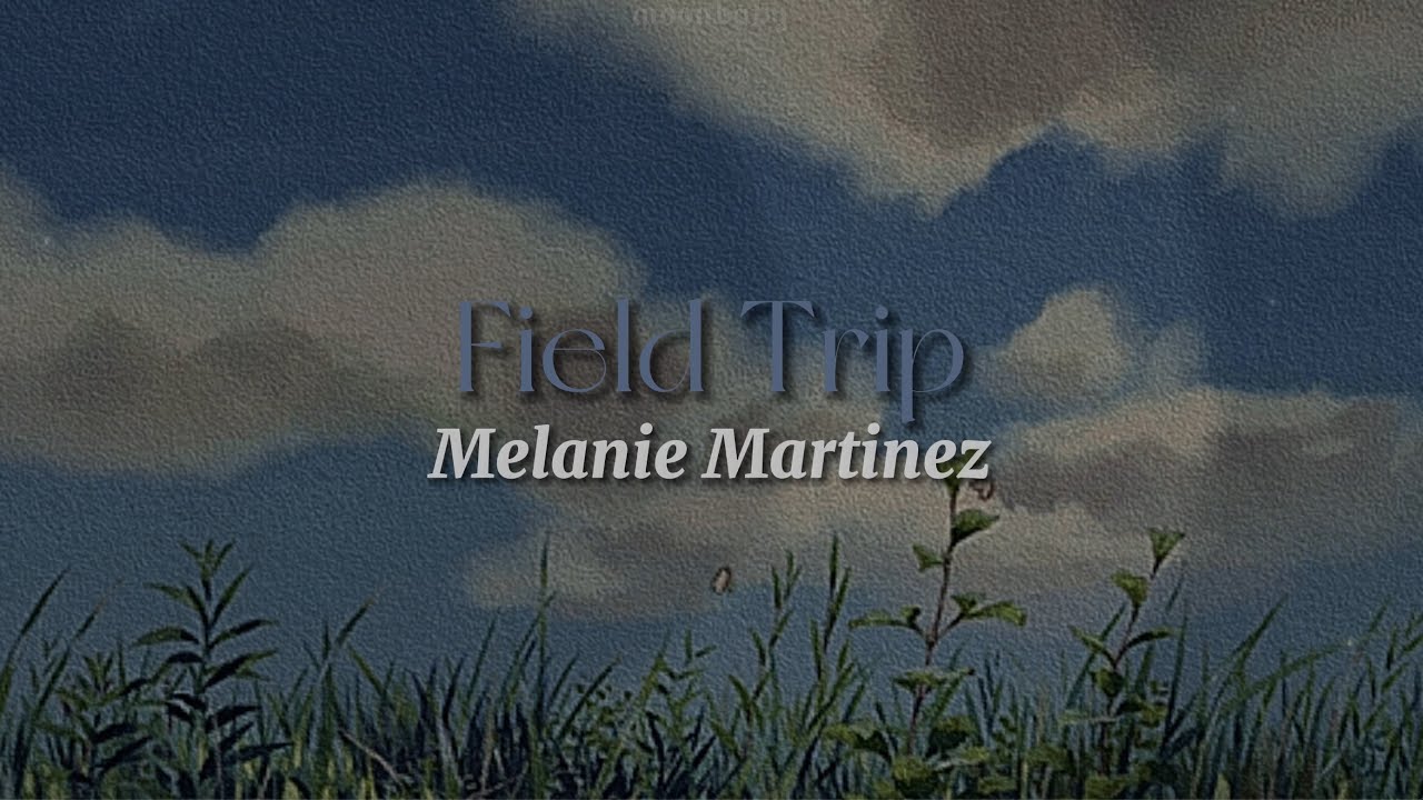 field trip melanie martinez lyrics