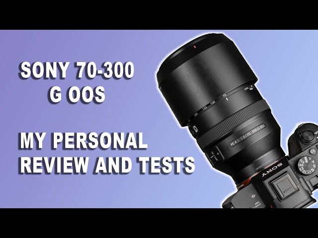 Test Sony FE 70-300 mm f/4,5-5,6 G OSS, téléobjectif polyvalent pour  hybrides Sony