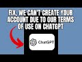Fix, we can't create your account due to our Terms of use on ChatGPT
