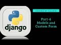 PART 6 || Creating Models and Custom Forms || Django Tutorials
