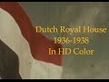 Dutch Royal House 1936-1938 In HD Color