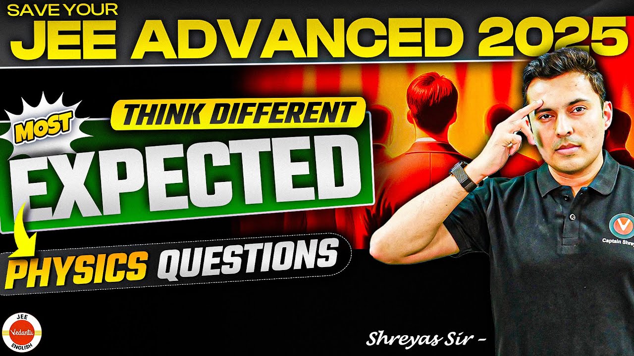 JEE Advanced 2025: Solve the Most Expected PHYSICS Questions | Shreyas ...