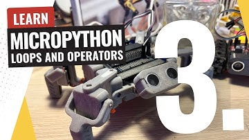 Learn MicroPython - Part 3 Loops and Operators
