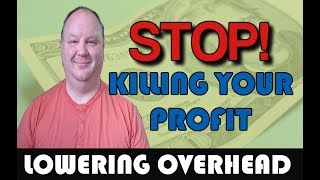 Stop Killing Your Profits: Lowering Overhead Costs The Easy Way