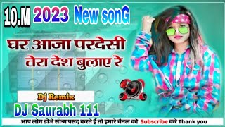 Ghar Aaja Pardesi Tera Desh bulae  DJ song DJ remix viral song Hindi Dholak mixing  DJ Saurabh 111